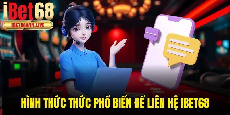 Hình thức thức phổ biến để liên hệ ibet68