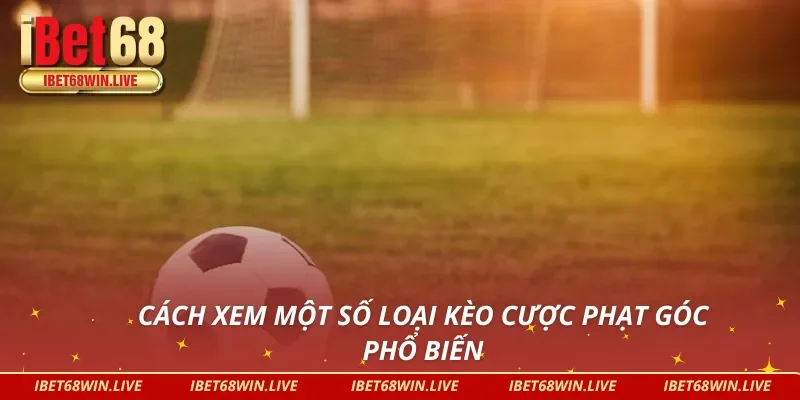 Điểm danh các cửa cược phạt góc phổ biến