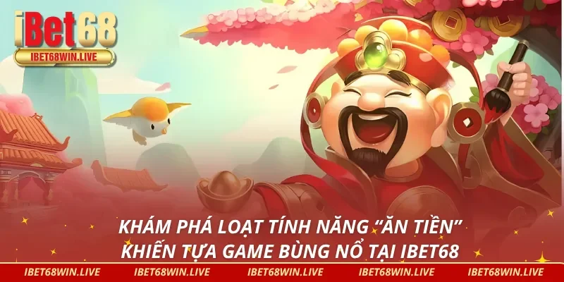 Hàng loạt tính năng “sốt dẻo” mà nổ hũ thần tài đem đến 