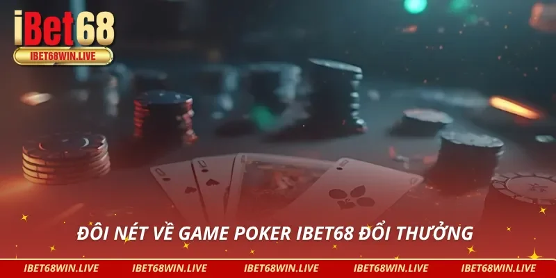 Thông tin sơ bộ về Poker iBet68
