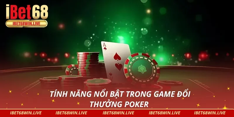 Tích hợp nhiều tính năng tiện ích trong Poker iBet68